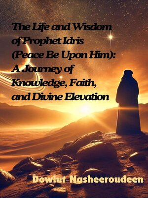 cover image of The Life and Wisdom of Prophet Idris (Peace Be Upon Him)